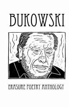 Paperback Bukowski Erasure Poetry Anthology: A Collection of Poems Based on the Writings of Charles Bukowski Book