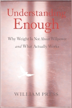 Paperback Understanding Enough: Why Weight Is Not About Willpower and What Actually Works Book