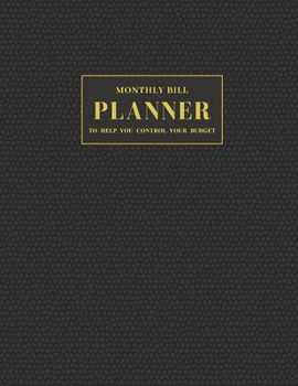 Monthly Bill Planner to Help You Control Your Budget: Notebook, Journal - (8.5*11 inches) - 146 pages