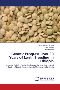 Paperback Genetic Progress Over 30 Years of Lentil Breeding in Ethiopia Book