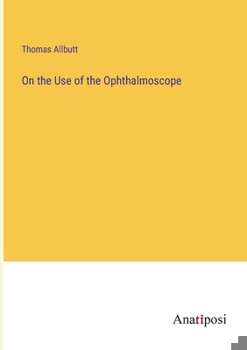 Paperback On the Use of the Ophthalmoscope Book