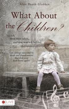 Paperback What about the Children?: Two Left, Three Were Taken, and One Was Left Behind. Book