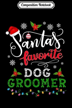 Composition Notebook: Santa's Favorite Dog Groomer Santa Hat Christmas Light funny  Journal/Notebook Blank Lined Ruled 6x9 100 Pages