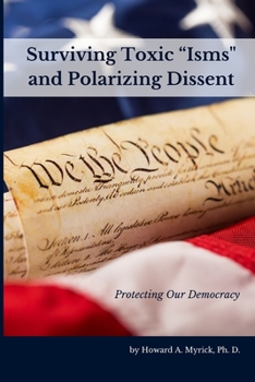 Paperback Surviving Toxic "Isms" and Polarizing Dissent: Protecting Our Democracy Book