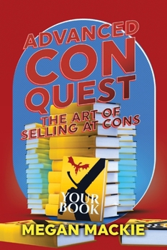 Paperback Advanced Con Quest: The Art of Selling At Cons Book