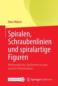 Paperback Spiralen, Schraubenlinien Und Spiralartige Figuren: Mathematische Spielereien in Zwei Und Drei Dimensionen [German] Book