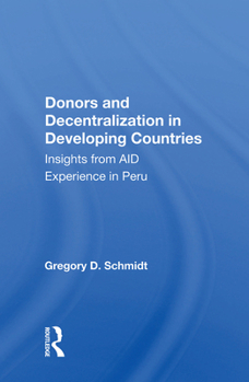 Hardcover Donors and Decentralization in Developing Countries: Insights from Aid Experience in Peru Book