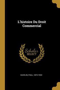 Paperback L'histoire Du Droit Commercial [French] Book