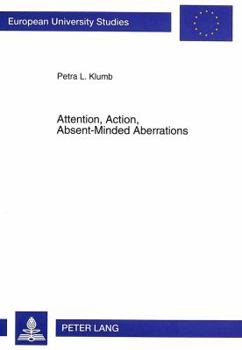 Paperback Attention, Action, Absent-Minded Aberrations: A Behaviour-Economic Approach Book