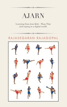 Paperback Ajarn: Learning from Jom Kitti - Muay Thai and Coping in a Digital World. Book