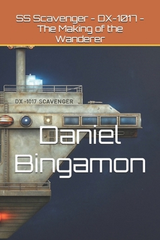 Paperback SS Scavenger - DX-1017 - The Making of the Wanderer Book