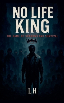 No Life King: The Game of Shadows and Survival