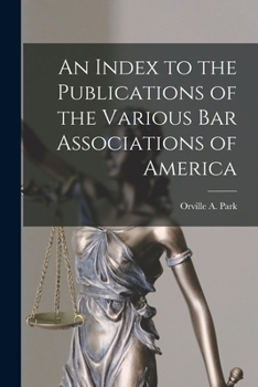 Paperback An Index to the Publications of the Various Bar Associations of America Book