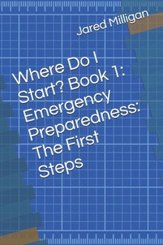 Paperback Where Do I Start? Book 1: Emergency Preparedness: The First Steps Book