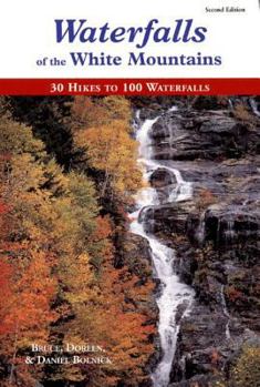 Paperback Waterfalls of the White Mountains: 30 Trips to 100 Waterfalls Book