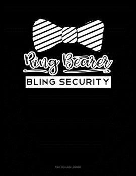 Paperback Ring Bearer Bling Security: Two Column Ledger Book