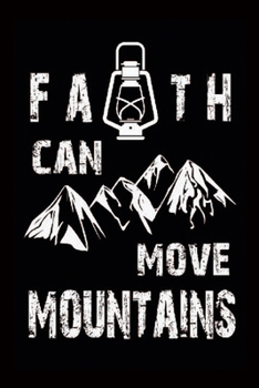 Paperback Faith Can Move Mountains: Mountains Notebook-Mountains Lover Notebook-Lined Journal For Mountains Lovers Book