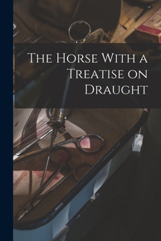 Paperback The Horse With a Treatise on Draught Book