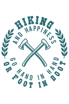 Hiking And Happiness Go Hand In Hand Or Foot In Boot: Wandern Hiking Geschenk Für Wanderer Dina5 Gepunktet Notizbuch Tagebuch Planer Notizblock Malheft Kladde Journal Strazze