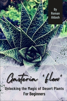 Paperback Gasteria 'Flow': Unlocking the Magic of Desert Plants, For Beginners Book