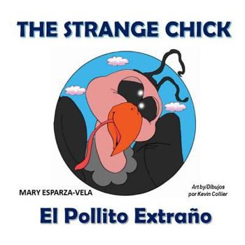 Paperback The Strange Chick/El Pollito Extrano Book