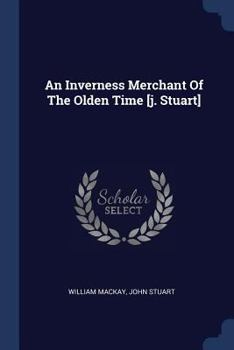 Paperback An Inverness Merchant Of The Olden Time [j. Stuart] Book