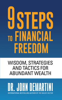 Paperback 9 Steps to Financial Freedom: Wisdom, Strategies and Tactics for Abundant Wealth Book