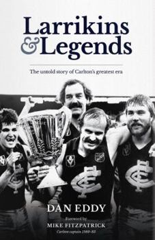 Hardcover Larrikins and Legends: The Untold Story of Carltons Greatest Era Book