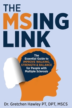 Paperback The MSing Link: The Essential Guide to Improve Walking, Strength & Balance for People With Multiple Sclerosis Book