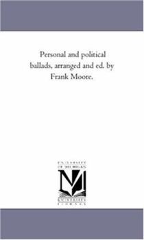 Paperback Personal and Political Ballads, Arranged and Ed. by Frank Moore. Book