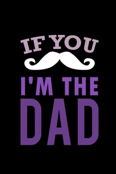 Paperback If you I'm the dad: Food Journal - Track your Meals - Eat clean and fit - Breakfast Lunch Diner Snacks - Time Items Serving Cals Sugar Pro Book