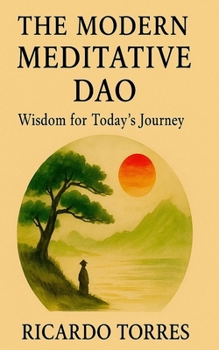 Paperback The Modern Meditative Dao: Wisdom for Today's Journey Book