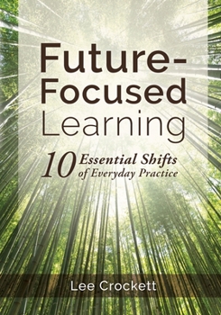 Paperback Future-Focused Learning: 10 Essential Shifts of Everyday Practice Book