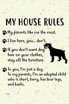 My House Rules Notebook Journal: 110 Blank Lined Papers - 6x9 Personalized Customized Standard Schnauzer Notebook Journal Gift For Standard Schnauzer Puppy Owners and Lovers