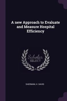 Paperback A new Approach to Evaluate and Measure Hospital Efficiency Book