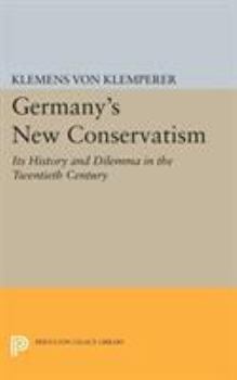 Paperback Germany's New Conservatism: Its History and Dilemma in the Twentieth Century Book