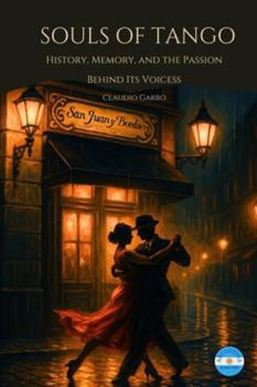 Paperback Souls of Tango: History, Memory, and the Passion Behind Its Voices Book