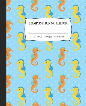 Paperback COMPOSITION NOTEBOOK Wide Ruled: Journal Diary Lined Notepad Seahorses Girls Kids Back to School Gift Book