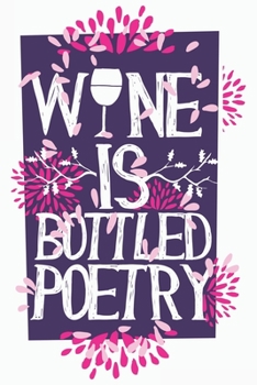 Paperback Wine Is Bottled Poetry: Journal Notebook, 6 x 9 Inches,120 Lined White Pages, Soft Cover, Matte Finish Book