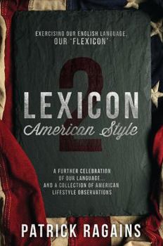 Paperback Lexicon: American Style 2: Exercising Our English Language, Our 'Flexicon' Book