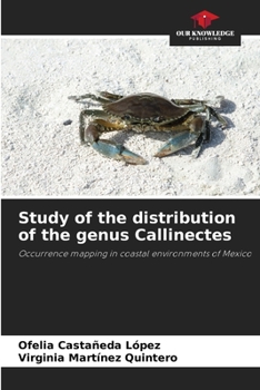 Study of the distribution of the genus Callinectes: Occurrence mapping in coastal environments of Mexico