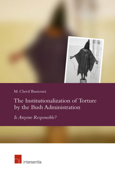 Paperback The Institutionalization of Torture by the Bush Administration: Is Anyone Responsible? Book