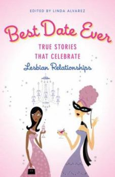 Paperback Best Date Ever: True Stories That Celebrate Lesbian Relationships Book