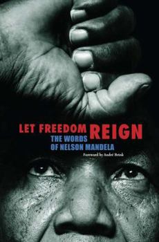 Hardcover Let Freedom Reign: The Words of Nelson Mandela Book