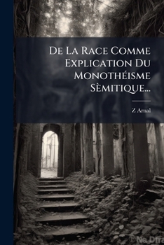 Paperback De La Race Comme Explication Du Monothéisme Sèmitique... [French] Book