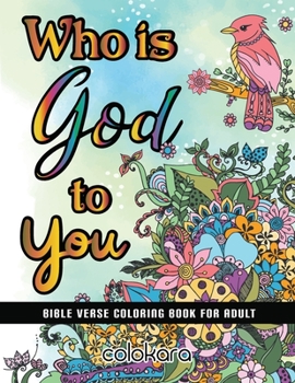 Paperback Who Is GOD To You: Bible Verse Coloring Book For Adult - Call On His Name When You Coloring. Book