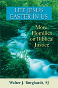 Paperback Let Jesus Easter in Us: More Homilies on Biblical Justice Book