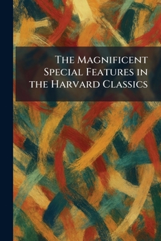 Paperback The Magnificent Special Features in the Harvard Classics Book