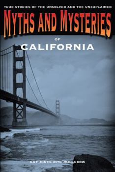 Paperback Myths and Mysteries of California: True Stories of the Unsolved and Unexplained Book