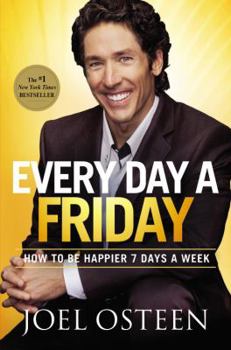 Hardcover Every Day a Friday: How to Be Happier 7 Days a Week Book
